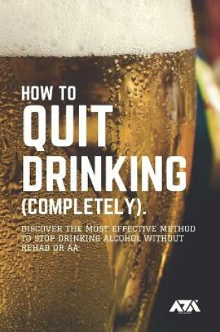 Cover of How to Quit Drinking (COMPLETELY)