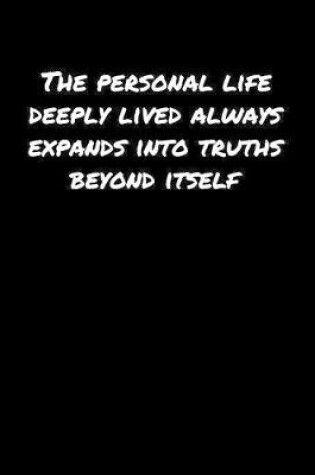 Cover of The Personal Life Deeply Lived Always Expands Into Truths Beyond Itself