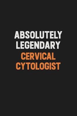 Book cover for Absolutely Legendary Cervical Cytologist