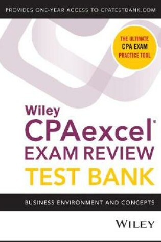 Cover of Wiley CPAexcel Exam Review 2021 Test Bank: Business Environment and Concepts (1–year access)