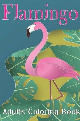 Cover of Flamingo Adults Coloring Book