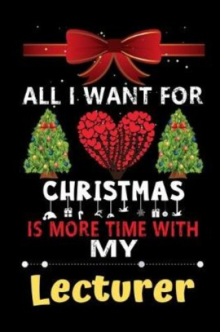 Cover of All I want for Christmas is more time with my Lecturer
