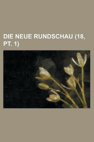 Cover of Die Neue Rundschau (18, PT. 1 )