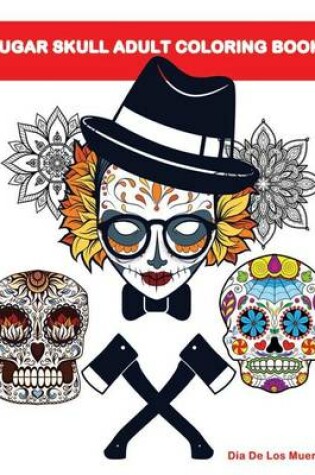 Cover of Sugar Skull Adult Coloring Books