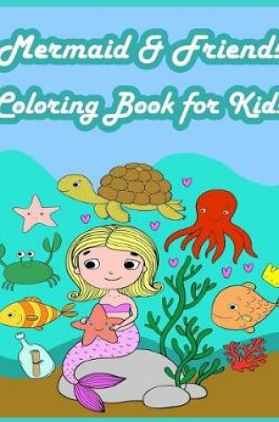 Cover of Mermaid & Friends Coloring Book For Kids