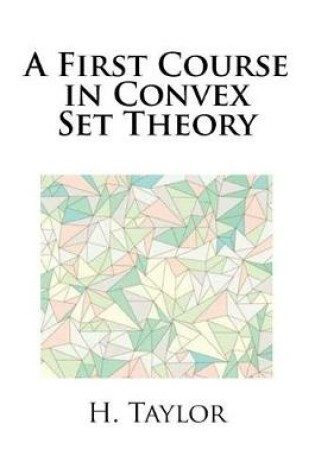 Cover of A First Course in Convex Set Theory