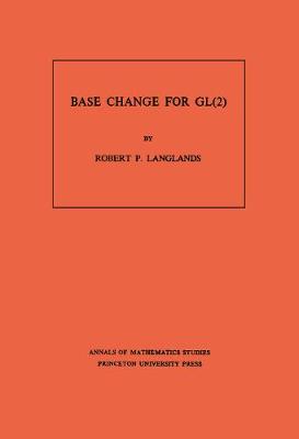 Book cover for Base Change for GL(2). (AM-96), Volume 96