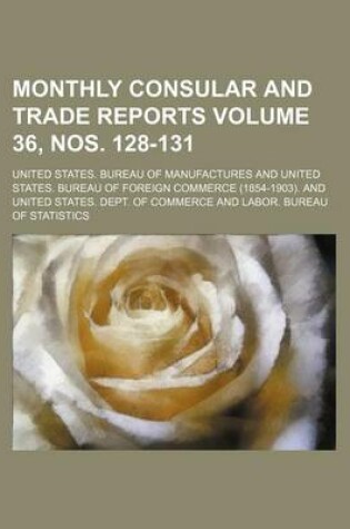 Cover of Monthly Consular and Trade Reports Volume 36, Nos. 128-131