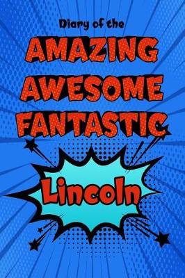 Book cover for Diary of the Amazing Awesome Fantastic Lincoln