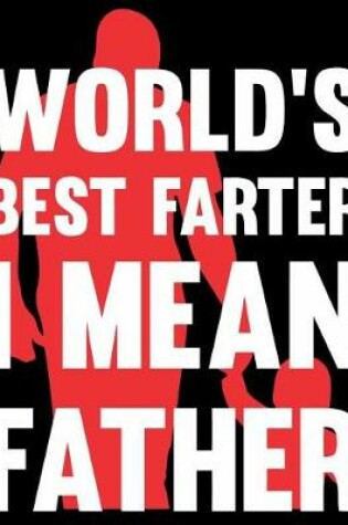 Cover of World's best farter I mean Father