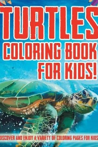 Cover of Turtles Coloring Book For Kids!