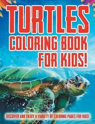 Book cover for Turtles Coloring Book For Kids!