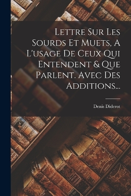 Book cover for Lettre Sur Les Sourds Et Muets, A L'usage De Ceux Qui Entendent & Que Parlent. Avec Des Additions...