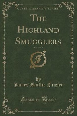 Cover of The Highland Smugglers, Vol. 2 of 3 (Classic Reprint)