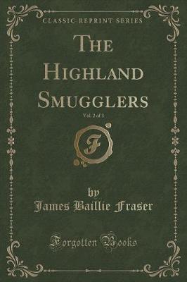 Book cover for The Highland Smugglers, Vol. 2 of 3 (Classic Reprint)