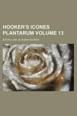 Cover of Hooker's Icones Plantarum Volume 13