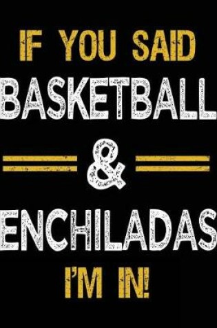 Cover of If You Said Basketball & Enchiladas I'm In