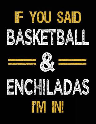 Book cover for If You Said Basketball & Enchiladas I'm In