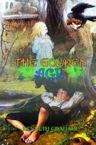 Cover of THE GOLDEN AGE BY KENNETH GRAHAME ( Classic Edition Illustrations )