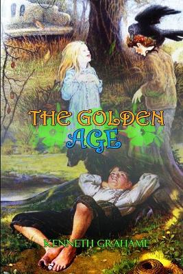 Book cover for THE GOLDEN AGE BY KENNETH GRAHAME ( Classic Edition Illustrations )