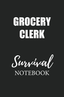 Book cover for Grocery Clerk Survival Notebook