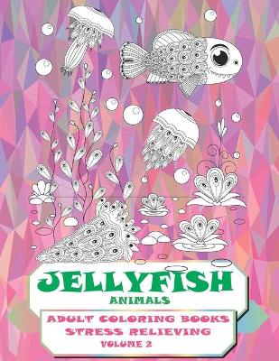Book cover for Adult Coloring Books Stress Relieving Volume 2 - Animals - Jellyfish
