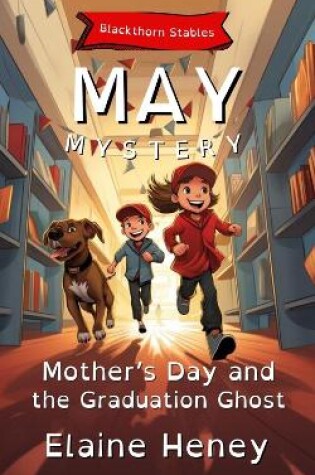 Cover of Mother's Day and the Graduation Ghost | Blackthorn Stables May Mystery - Dyslexia Friendly