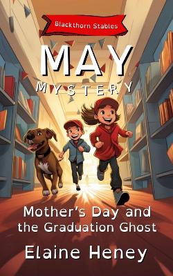 Book cover for Mother's Day and the Graduation Ghost | Blackthorn Stables May Mystery - Dyslexia Friendly