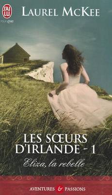 Book cover for Les Soeurs D'Irlande - 1 - Eliza, La Reb