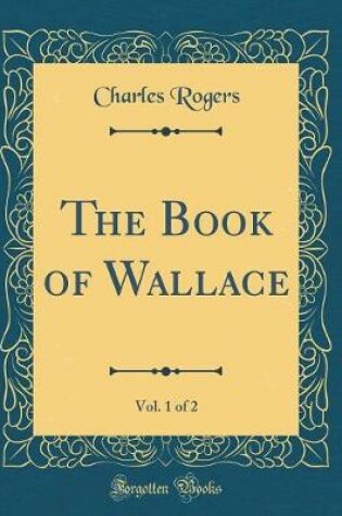 Cover of The Book of Wallace, Vol. 1 of 2 (Classic Reprint)