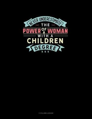 Book cover for Never Underestimate The Power Of A Woman With A Children Degree