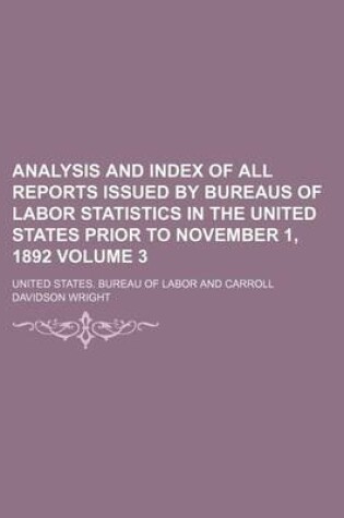 Cover of Analysis and Index of All Reports Issued by Bureaus of Labor Statistics in the United States Prior to November 1, 1892 Volume 3