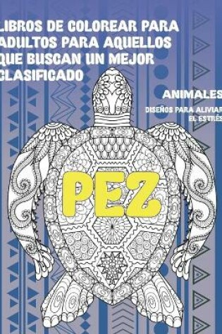 Cover of Libros de colorear para adultos para aquellos que buscan un mejor clasificado - Disenos para aliviar el estres - Animales - Pez