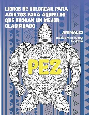 Cover of Libros de colorear para adultos para aquellos que buscan un mejor clasificado - Disenos para aliviar el estres - Animales - Pez