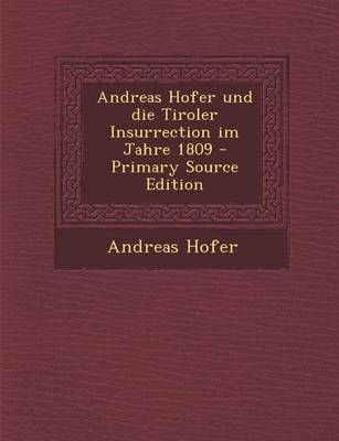 Book cover for Andreas Hofer Und Die Tiroler Insurrection Im Jahre 1809