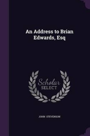 Cover of An Address to Brian Edwards, Esq