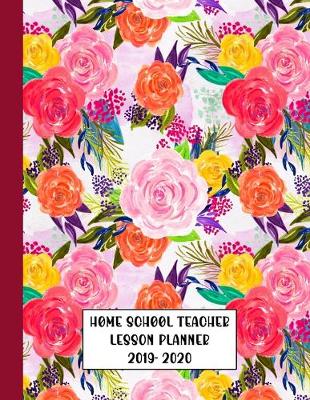 Book cover for Home School Teacher Lesson Planner 2019-2020