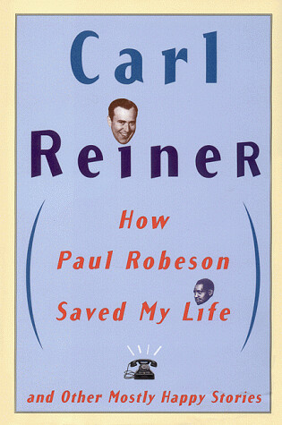 Cover of How Paul Robeson Saved My Life and Other Mostly Happy Stories