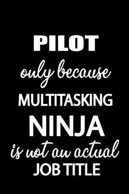 Cover of Pilot Only Because Multitasking Ninja Is Not an Actual Job Title