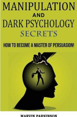 Cover of Manipulation and Dark Psychology Secrets