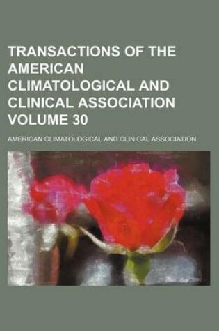 Cover of Transactions of the American Climatological and Clinical Association Volume 30