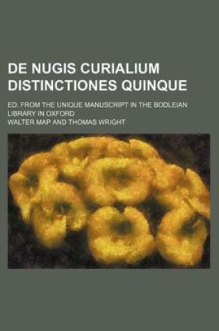 Cover of de Nugis Curialium Distinctiones Quinque; Ed. from the Unique Manuscript in the Bodleian Library in Oxford