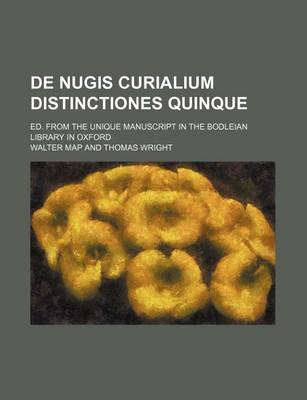 Book cover for de Nugis Curialium Distinctiones Quinque; Ed. from the Unique Manuscript in the Bodleian Library in Oxford