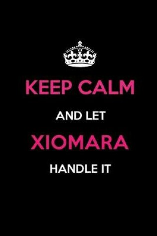 Cover of Keep Calm and Let Xiomara Handle It