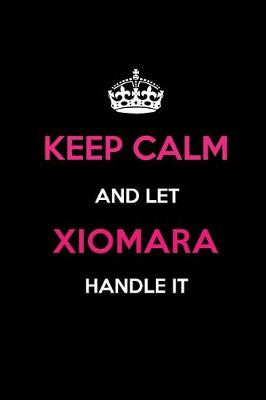 Book cover for Keep Calm and Let Xiomara Handle It