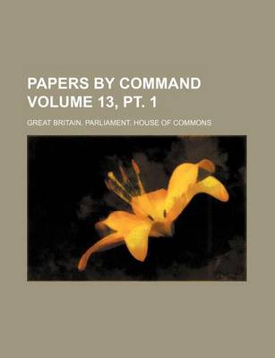 Book cover for Papers by Command Volume 13, PT. 1