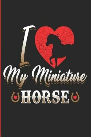 Cover of I Love My Miniature Horse