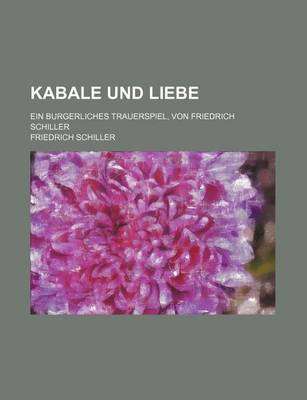 Book cover for Kabale Und Liebe; Ein Burgerliches Trauerspiel, Von Friedrich Schiller