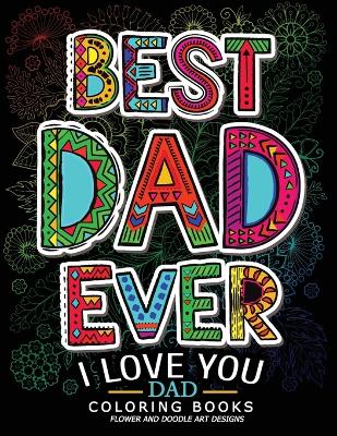 Book cover for Best Dad Ever (I love you Dad Coloring Book)