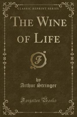 Book cover for The Wine of Life (Classic Reprint)